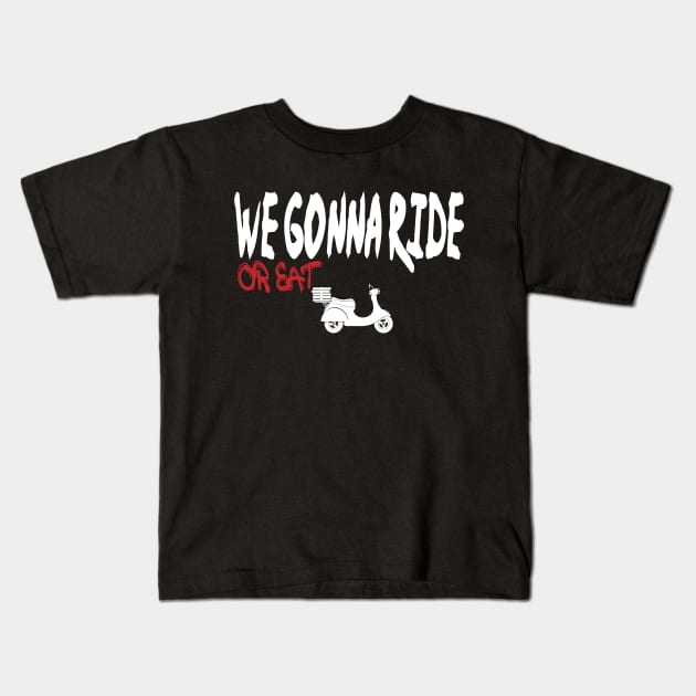 we gonna ride or eat Kids T-Shirt by best design